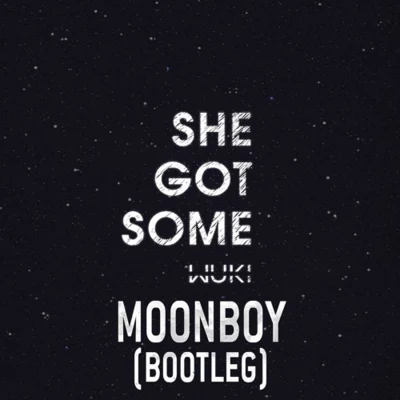 She Got Some (MOONBOY Bootleg) 專輯 MOONBOY/Control Freak