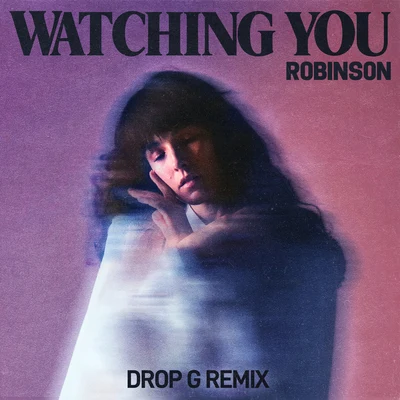 Watching You (Drop G Remix) 專輯 Robinson/YOUNG BOMBS