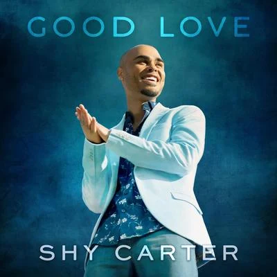 Good Love 專輯 Shy Carter