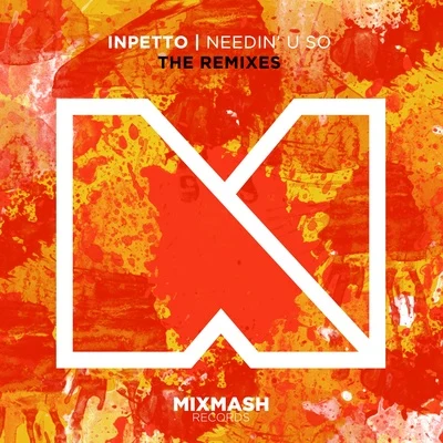 Needin U So (The Remixes) 專輯 Inpetto