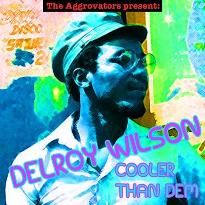 Delroy Wilson Cooler Than Dem