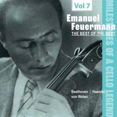 Milestones of a Cello Legend -The Best of the Bests - Emanuel Feuermann, Vol. 7 專輯 Emanuel Feuermann/Wolfgang Rebner/Franz Rupp/Unknown Artist/Gerald Moore