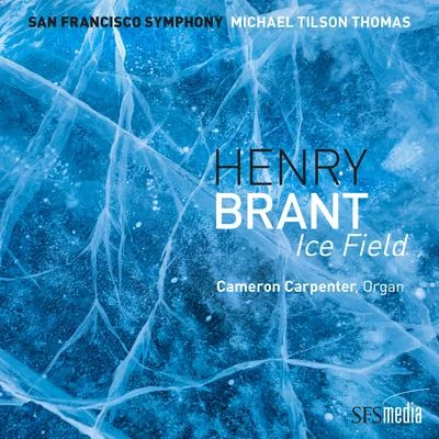 Brant: Ice Field (Binaural Edition) 专辑 San Francisco Symphony