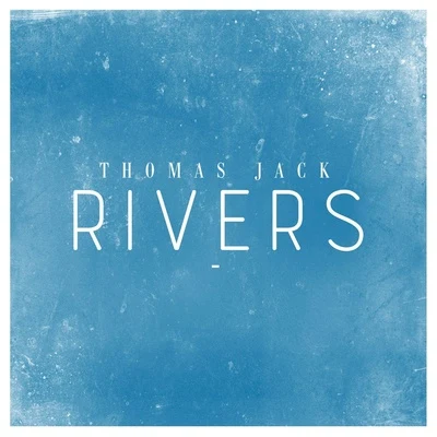 Rivers 專輯 Thomas Jack