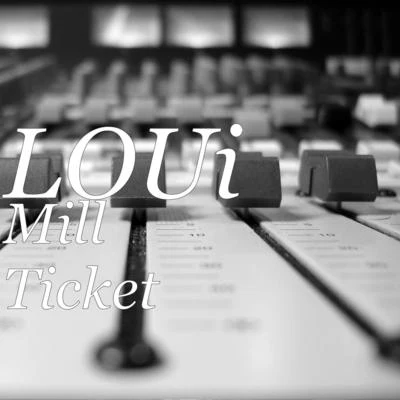 Loui Mill Ticket