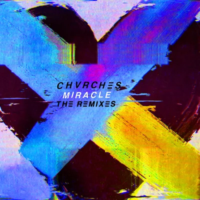 Miracle (The Remixes) 專輯 CHVRCHES/Tnght/Do Make Say Think/Wild Nothing/Kurt Vile