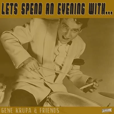 Roy Eldridge Lets Spend an Evening with Gene Krupa and Friends