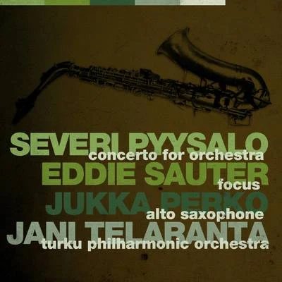 Pyysalo: Concerto For OrchestraSauter: Focus 專輯 Turku Philharmonic Orchestra