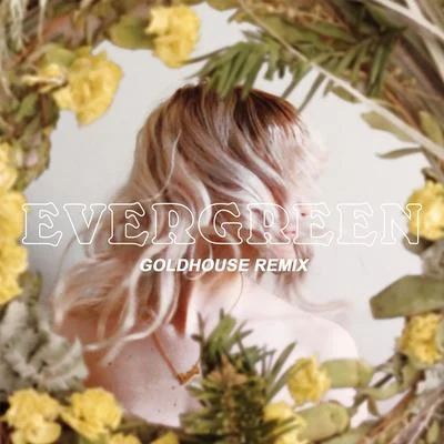 Evergreen (GOLDHOUSE Remix) 专辑 Goldhouse/Transviolet