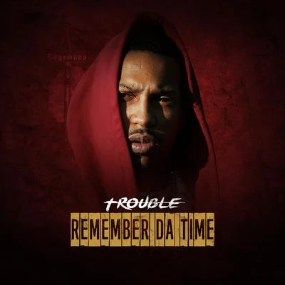 Remember da Time - Single 專輯 Trouble