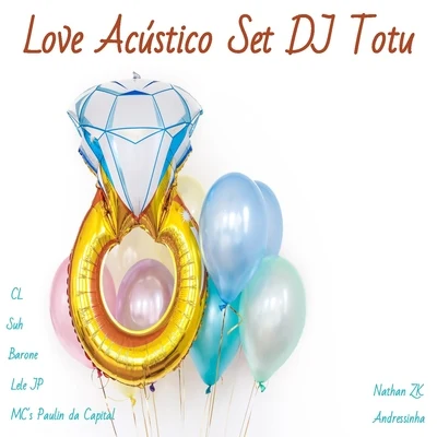 Love Acústico Set DJ Totu 专辑 MC Lipi/MC Paulin da Capital/Skum