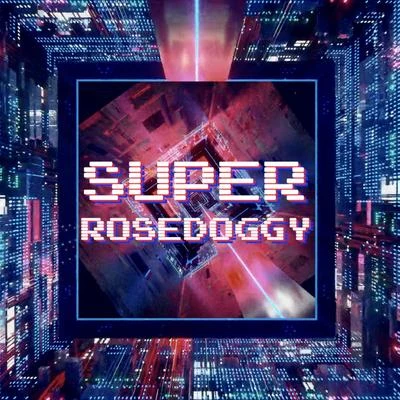 SuperRoseDoggy 專輯 rosedoggy