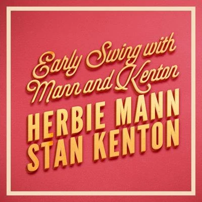 Herbie Mann Early Swing with Mann and Kenton