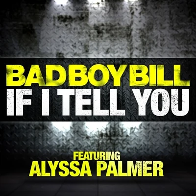 If I Tell You (feat. Alyssa Palmer) 專輯 Bad Boy Bill/Gettoblaster/Nick Rockwell