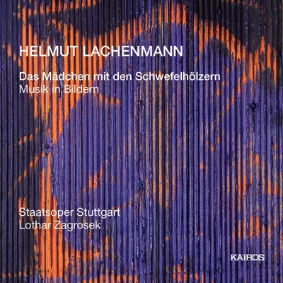 LACHENMANN, H.: Madchen mit den Schwefelholzern (Das) [Opera] (Zagrosek) 专辑 Lothar Zagrosek/Walter Raffeiner/Cologne West German Radio Orchestra/Doris Bierett/Cologne Radio Orchestra