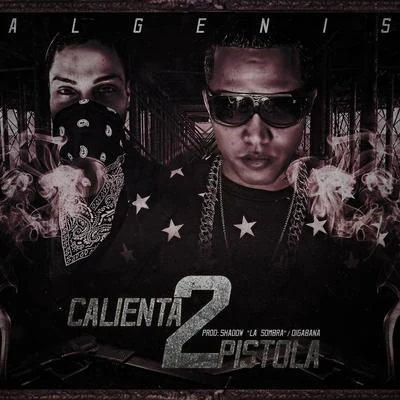 Calienta pistolas 2 (feat. Shadow La Sombra) 專輯 Algenis