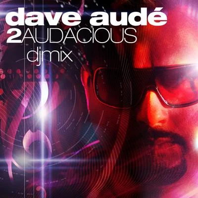 Dave Audé 2 Audacious Mix CD - Continuous Mix