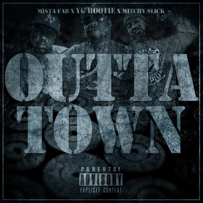 YG HootieAD Outta Town (feat. Mitchy Slick & Mistah F.A.B.) - Single