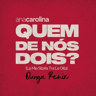 Quem De Nós Dois (La Mia Storia Tra Le Dita) (Dunga Remix) 专辑 Ana Carolina/Chiara Civello/Esperanza Spalding/Chico Buarque/Gilberto Gil