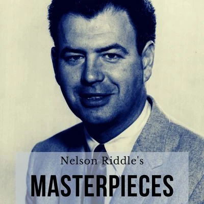 Nelson Riddle&#x27;s Mastepieces 专辑 Nelson Riddle