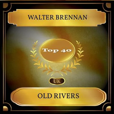 Old Rivers (UK Chart Top 40 - No. 38) 专辑 Walter Brennan