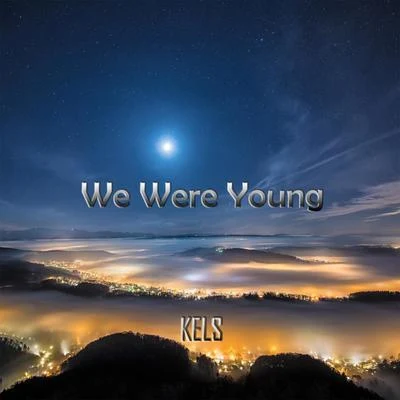 We Were Young 專輯 Kels