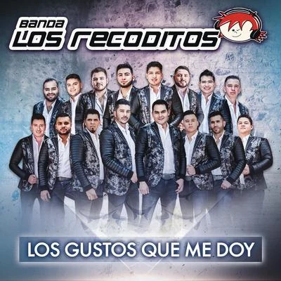 Los Gustos Que Me Doy 专辑 Banda Los Recoditos