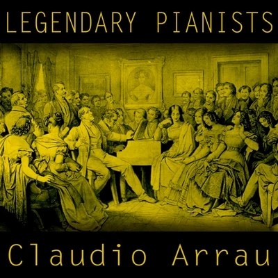 Legendary Pianists: Claudio Arrau 专辑 Claudio Arrau