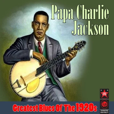 Papa Charlie Jackson Greatest Blues Of The 1920s