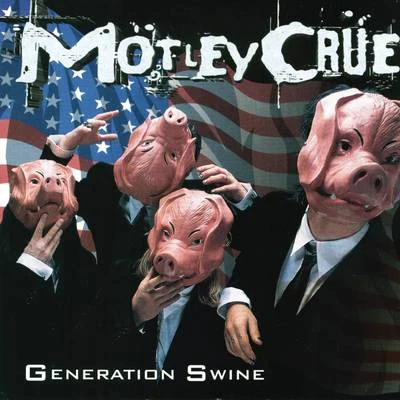 Generation Swine 專輯 Mötley Crüe