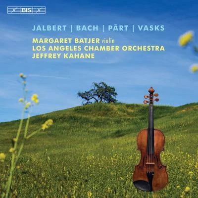 Jeffrey KahaneOregon Bach Festival Chamber OrchestraRobert Levin Jalbert, Bach, Pärt & Vasks: Music for Violin & Orchestra