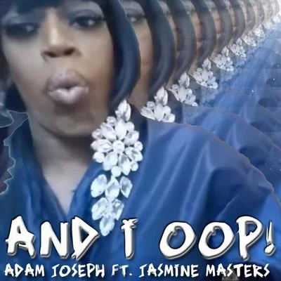 Adam JosephDJ Inox And I Oop! (feat. Jasmine Masters)