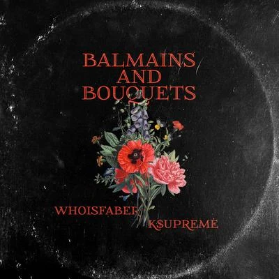 Balmains and Bouquets 专辑 Lamb$/WHOISFABER