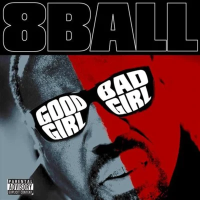 Good Girl Bad Girl 專輯 8ball (八号球)/SmK/Skinny Pimp/Insane/Mac Kyle