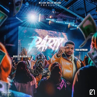 Party (feat. MoneyMakinMirr) 专辑 Pablo Skywalkin