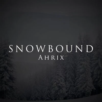 Snowbound 專輯 Ahrix/Ennex/Vexento/OceansWhoLied/Schyzox