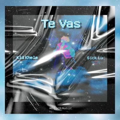 Te Vas (feat. Sick Lu) 專輯 Kid Khela/Big Soto/EIG/Rap Star Music