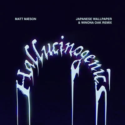 Hallucinogenics (Japanese Wallpaper & Winona Oak Remix) 专辑 Matt Maeson