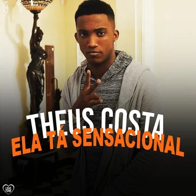 Ela Ta Sensacional 专辑 Dany bala/Theus Costa