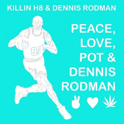 Dennis Rodmanmansionz Peace, Love, Pot & Dennis Rodman