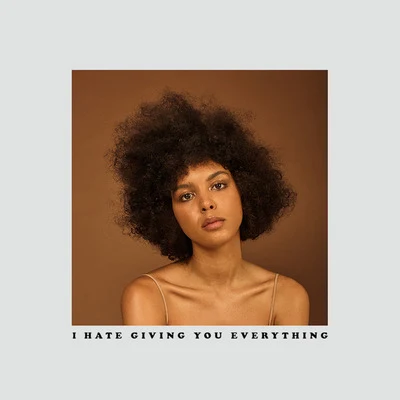 I Hate Giving You Everything (Acoustic) 专辑 Arlissa