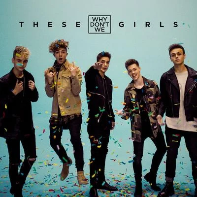 These Girls 专辑 Why Don't We