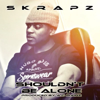 Shouldnt Be Alone 專輯 Skrapz/Wavy Boy Smith