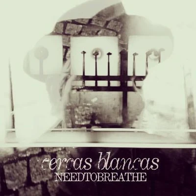 Cercas Blancas EP 專輯 Needtobreathe