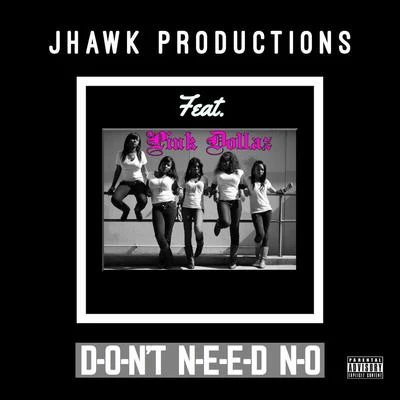 Dont Need No 專輯 Jhawk Productions