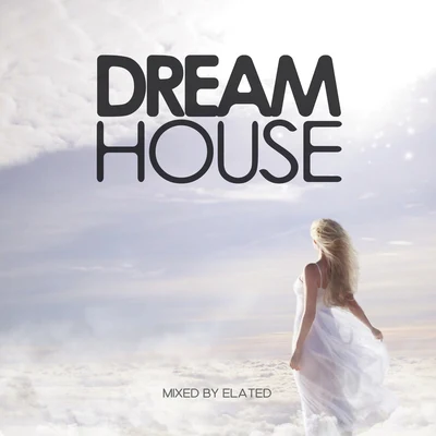 Dream House Vol. 1 (Mixed by Elated) 專輯 Elated