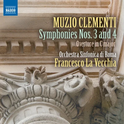 CLEMENTI, M.: Symphonies Nos. 3 and 4Overture in C Major (Rome Symphony Orchestra, La Vecchia) 专辑 Maya Randolph/Nicolas Flagello/Rome Symphony Orchestra/Joann Grillo/Nancy Tatum