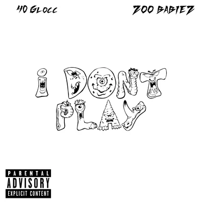 I Dont Play 專輯 Zoo Babiez/40 Glocc