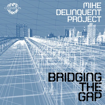 Bridging the Gap 专辑 Mike Delinquent Project/Kcat/Donae'o