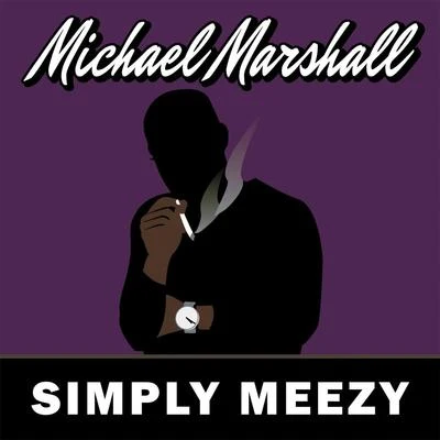 Simply Meezy 專輯 Michael Marshall/Equipto